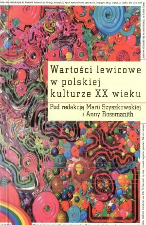 Wartości lewicowe w polskiej kulturze XX wieku