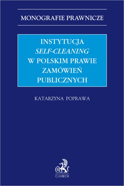 <img src='https://webimage.pl/pics/212/2/d9788384112212.jpg' style='height:440px' /> Instytucja „self-cleaning” w polskim prawie zamówień publicznych