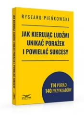 Jak kierując ludźmi unikać porażek i powielać sukcesy - Pieńkowski Ryszard