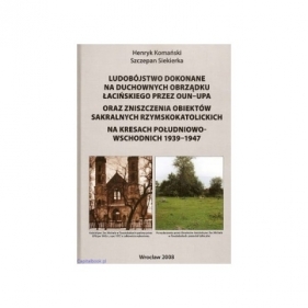 Ludobójstwo dokonane na duchownych obrządku łacińskiego przez OUN-UPA - Henryk Komański, Szczepan Siekierka