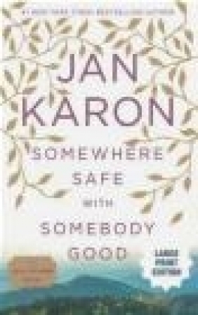 Somewhere Safe with Somebody Good Jan Karon