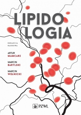 Lipidologia - Mamcarz Artur, Wełnicki Marcin, Barylski Marcin