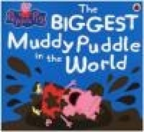 Peppa Pig: The Biggest Muddy Puddle in the World Picture Book