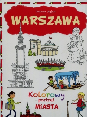 Warszawa Kolorowy portret miasta (Uszkodzona okładka) - Joanna Myjak