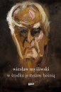 W środku jesteśmy baśnią. Mowy i rozmowy - Wiesław Myśliwski