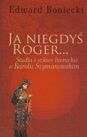 Ja niegdyś Roger... - Edward Boniecki