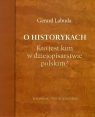 O historykach Kto jest kim w dziejopisarstwie polskim? Labuda Gerard