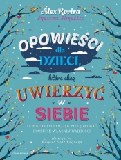 Opowieści dla dzieci, które chcą uwierzyć w siebie - Rovira Alex, Miralles Francesc