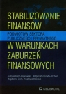 Stabilizowanie finansów podmiotów sektora publicznego i prywatnego w warunkach Franc-Dąbrowska Justyna, Porada-Rochoń Małgorzata, Zioło Magdalena
