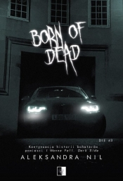 Die Tom 3 Born of Dead - Aleksandra Nil