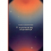 Nazywam się stąd - dotąd - Marian Szczepański