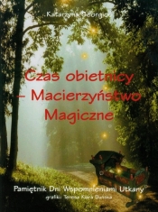 Czas obietnicy Macierzyństwo magiczne - Georgiu Katarzyna