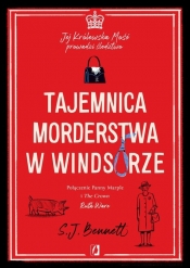 Jej Królewska Mość prowadzi śledztwo. Tajemnica morderstwa w Windsorze. Tom 1 - S.J. Bennett