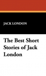 The Best Short Stories of Jack London London Jack