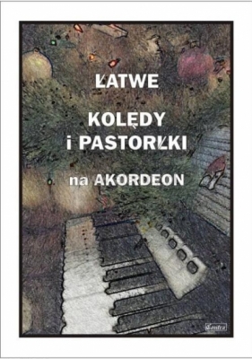 Łatwe kolędy i pastorałki na akordeon - Piotr Śmiejczak