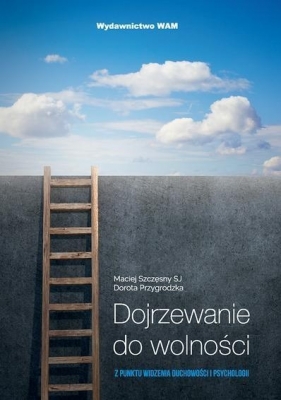 Dojrzewanie do wolności (Audiobook) - Maciej Szczęsny, Dorota Przygrodzka