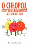 O chłopcu, który lubił pomarańcze, ale ich nie jadł Ewa Bończak-Kucharczyk