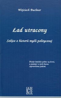 Ład utracony. Szkice z historii myśli politycznej