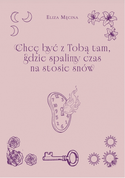 Chcę być z Tobą tam, gdzie spalimy czas na stosie snów