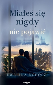 Miałeś się nigdy nie pojawić - Ewelina Dobosz