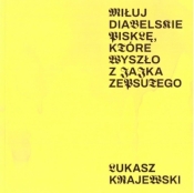 Miłuj diabelskie pisklę, które wyszło z jajka zeps - Łukasz Krajewski