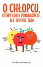 O chłopcu, który lubił pomarańcze, ale ich nie jadł - Ewa Bończak-Kucharczyk