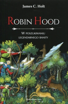 Robin Hood W poszukiwaniu legendarnego banity - James Clarke Holt