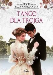 Saga warszawska. Tom 6. Tango dla trojga - Katarzyna Maludy