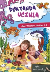 Dyktanda ucznia Zbiór tekstów klasa 1-3