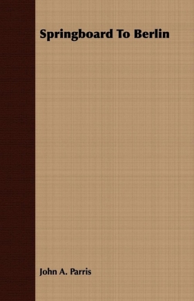 Springboard To Berlin - Parris John A.
