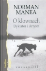 O klownach Dyktator i Artysta  Manea Norman