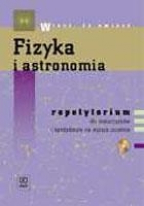 Fizyka i astronomia Repetytorium dla maturzystów i kandydatów na wyższe uczelnie z płytą CD - Tomaszewska Nina, Mostowski Jan, Natorf Włodzimierz