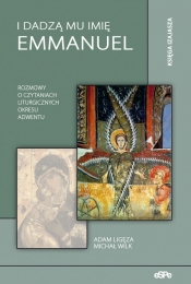 I dadzą mu imię Emmanuel - Adam Ligęza, Michał Wilk