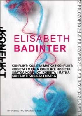 Konflikt Kobieta i matka - Badinter Elisabeth