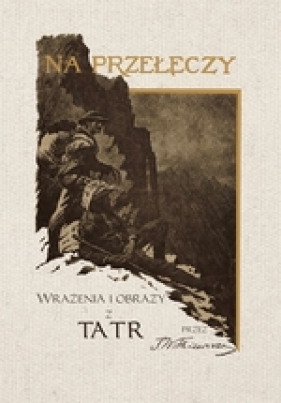 Na przełęczy. Wrażenia i obrazy z Tatr - Stanisław Ignacy Witkiewicz