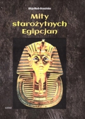 Mity starożytnych Egipcjan TW w.2 - Alicja Wach-Brzezińska