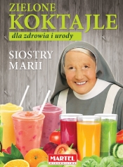 Zielone koktajle dla zdrowia i urody siostry Marii - Maria Goretti Guziak