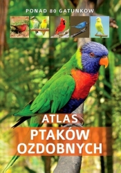 Atlas ptaków ozdobnych - Opracowanie zbiorowe