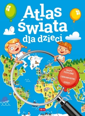 Atlas świata dla dzieci - Opracowanie zbiorowe