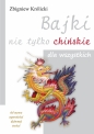 Bajki nie tylko chińskie dla wszystkich. 64 nowe opowieści dziwnej treści - Zbigniew Królicki