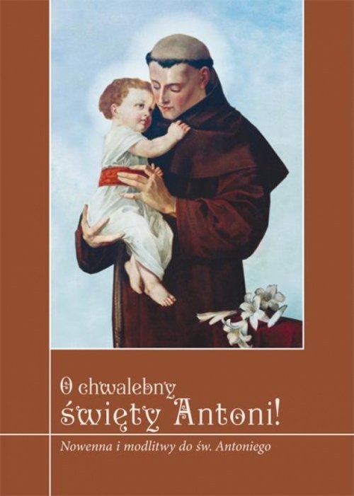 O chwalebny święty Antoni