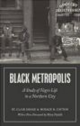 Black Metropolis Horace Cayton, Clair Drake