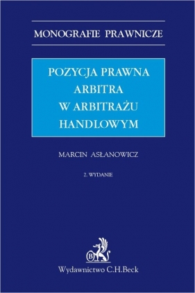 Pozycja prawna arbitra w arbitrażu handlowym - Marcin Asłanowicz