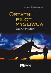 Ostatni pilot myśliwca - Główczewski Jerzy