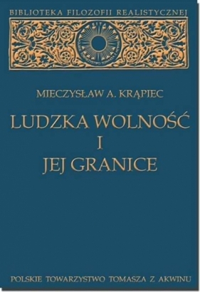 Ludzka wolność i jej granice - Mieczysław A. Krąpiec