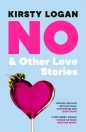 No & Other Love Stories - Kirsty Logan