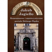 Renesansowe i manierystyczne portale Dolnego Śląska - Jagiełło Jakub