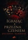  Igrając z przeznaczeniem