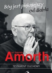 Bóg jest piękniejszy od diabła. Testament duchowy - Gabriele Amorth