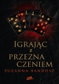 Igrając z przeznaczeniem - Zuzanna Bandosz